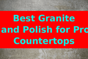 Best Granite Sealer and Polish for Protected Countertops